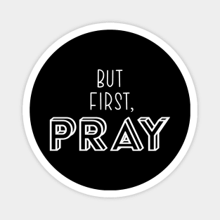 But First, Pray Magnet